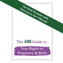 Image of the front cover of the AIMS book, The AIMS Guide to Your Rights in Pregnancy and Birth.