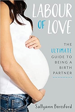 Front cover of Labour of Love: The Ultimate Guide to being a Birth Partner shows a photo of a white woman's chest and bump. She has long brown hair and is wearing a white strappy top, and blue jeans. The background is light blue with the book's title printed on the background.