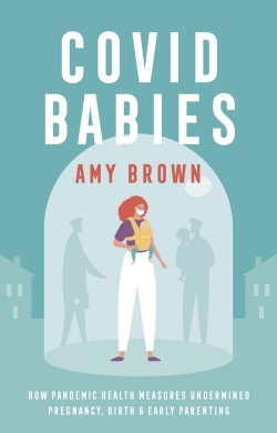 Front cover of the book, "Covid Babies" by Amy Brown. Light blue cover with Covid Babies at the top, written in white. There's a graphic of a woman wearing a mask holding a baby in a sling.