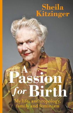 Front cover of A Passion for Birth by Sheila Kitzinger has a photograph of Sheila on the front.